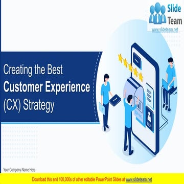 Creating The Best Customer Experience CX Strategy Complete Decks