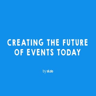 Creating The Future Of Events Today