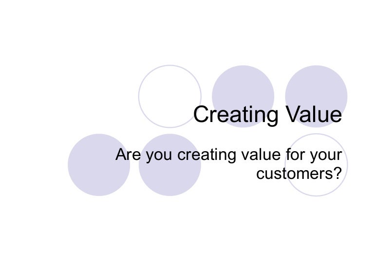 Creating value