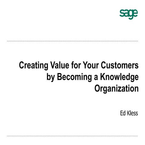 Creating value for your customers by becoming a knowledge organization