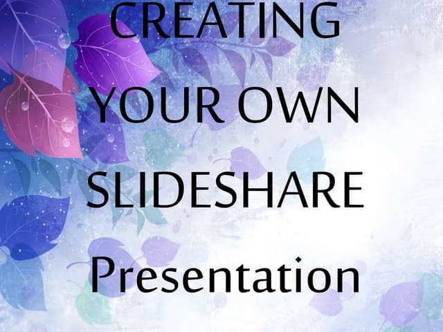 Creating your own slideshare presentation