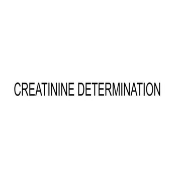 CREATININE DETERMINATION and Interpretation.pptx