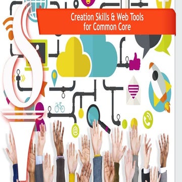 Creation Skills and Web Tools for Common Core