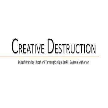 CREATIVE DESTRUCTION