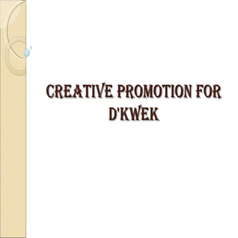 Creative Promotion For D Kwek