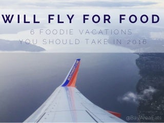 6 Foodie Vacations You Should Take In 2016 