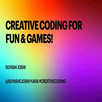 Creative Coding for fun and games (Java) | PPT