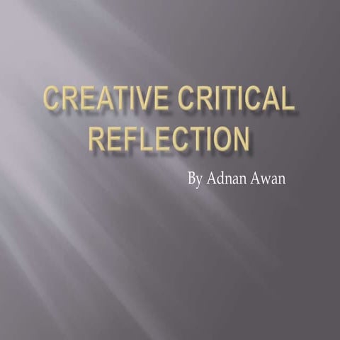 Creative critical reflection adnan awan 