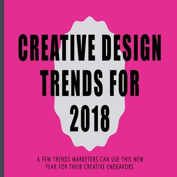 Creative Design Trends for 2018 Part 1 of 3