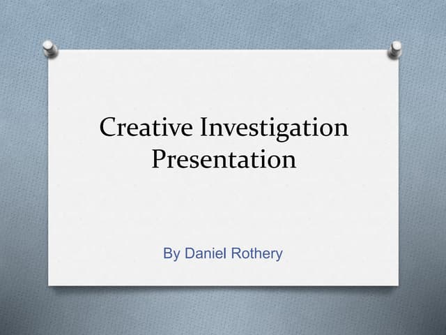 Creative investigation powerpoint