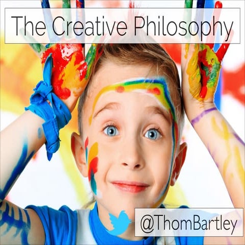 Creative Philosophy - Thom Bartley 