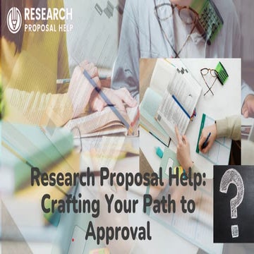Research Proposal Help: Crafting Your Path to Approval