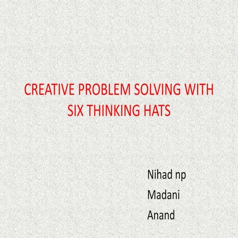 Creative problem solving with six thinking hats