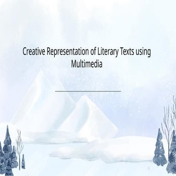 Creative Representation of Literary Texts using Multimedia.pptx