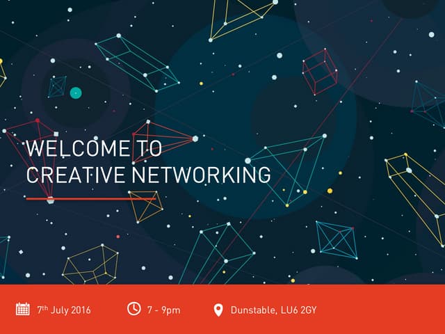 Creative Bedfordshire - Starting Out & Moving Forward - Networking July 2016 