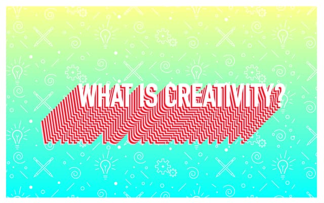 What is Creativity?
