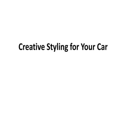 Creative styling for your car