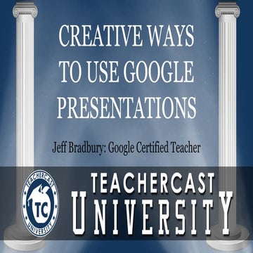 Creative ways of using Google Presentations (2014 Edition) 