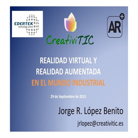 CreativiTIC - Realidad Virtual y Realidad Aumentada en el mundo Industrial.