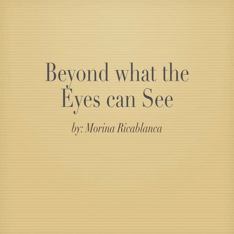 Beyond what the eyes can see