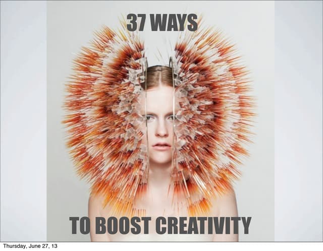 37 ways to boost creativity