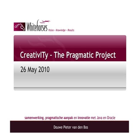 CreativITy - Fontys Venlo - The Pragmatic Project - 26 May 2010