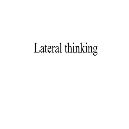 Creativitymmersion and lateral thinkingn ppt