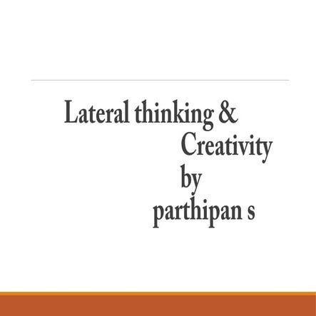 Creativity  and  lateral thinking 
