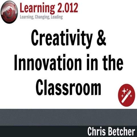 Creativity and innovation in the Classroom