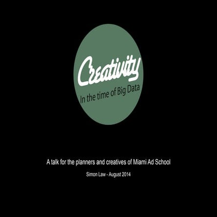 Creativity in the time of big data - updated for 2014