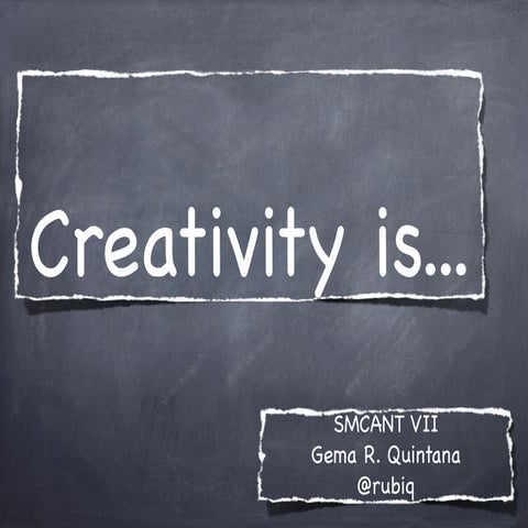Creativity is...