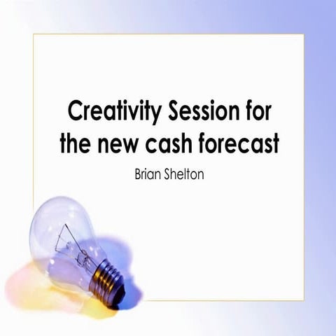 Creativity Session For The New Cash Forecast