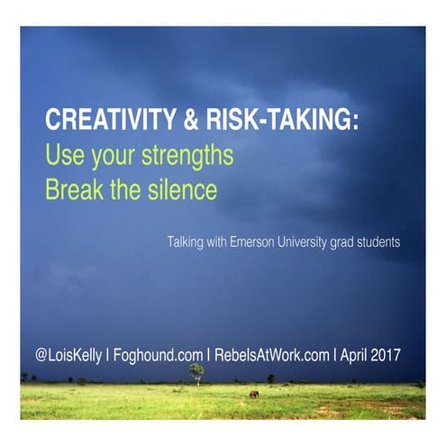 Creativity & Risk Taking: Use Your Strengths, Break the Silence