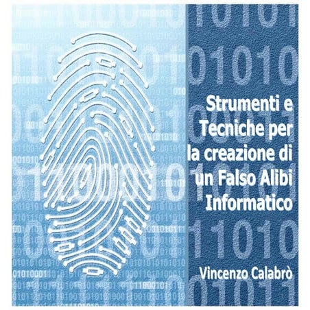 Vincenzo Calabrò - Strumenti e Tecniche per la creazione di un Falso Alibi In...