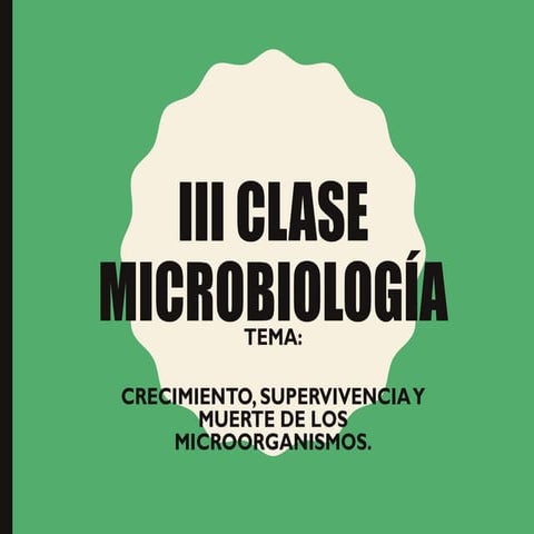 crecimientosupervivenciaymuertedelosmicroorganismos-231004002226-0424ba36.ppt