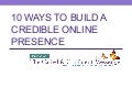 10 Ways to Build a Credible Online Presence