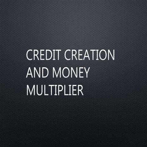 Credit creation and money multiplier