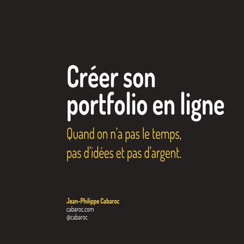 Creer son portfolio quand on n'a pas le temps, pas d'idées et pas d'argent.