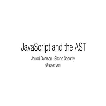 JavaScript and the AST | PPT