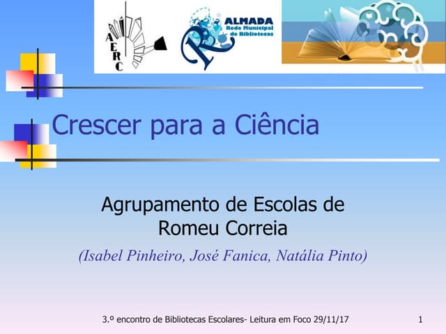 Projeto "Crescer para a Ciência" AE Romeu Correia , Almada Nov 2017