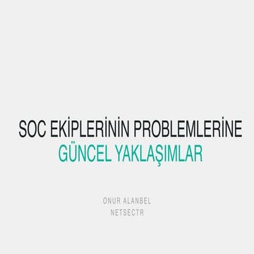 SOC Ekiplerinin Problemlerine Güncel Yaklaşımlar - NETSEC