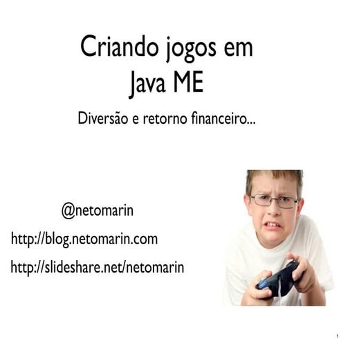 Criando jogos com Java ME: Diversão e retorno financeiro!