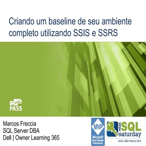Criando um baseline de seu ambiente completo utilizando ssis e ssrs