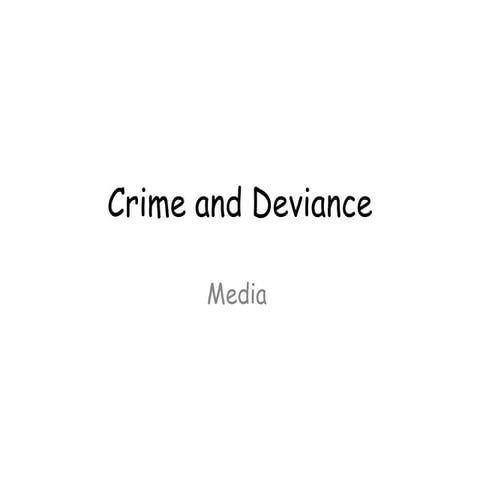 Crime and deviance and the media