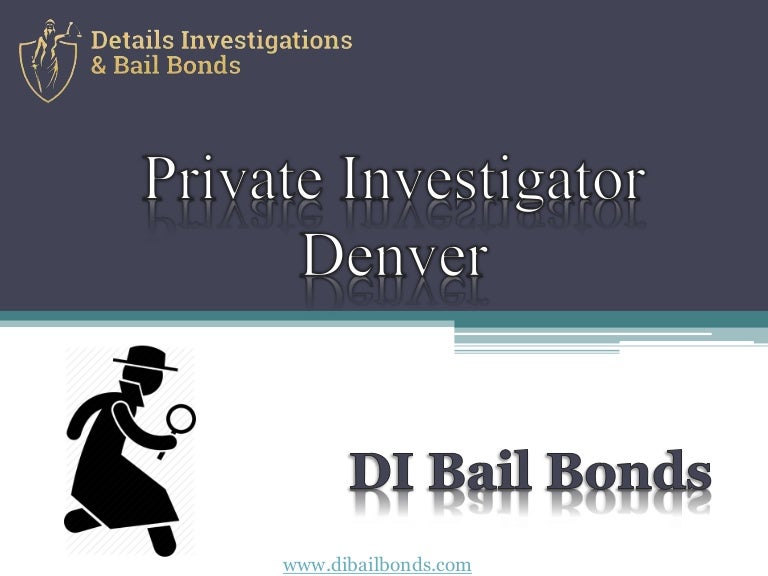 Criminal defense investigations in denver di bail bonds