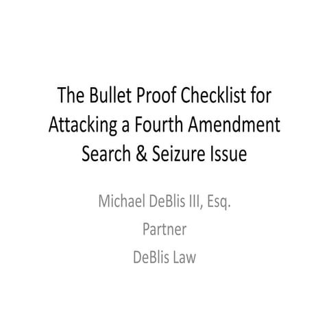 The Bullet Proof Checklist for Attacking a Fourth Amendment Search & Seizure ...