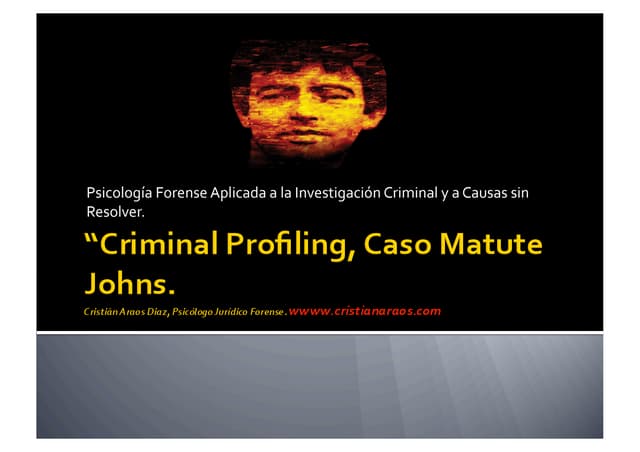 CASO MATUTE JOHNS, CRIMINAL PROFILI...