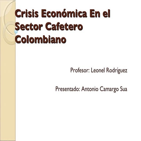 Crisis EconóMica En El Sector Cafetero Colombiano