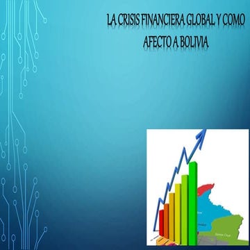 Crisis financiera de 2008 y como afecto a bolivia | PPTX