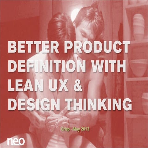 Better Product Definition with Lean UX and Design Thinking